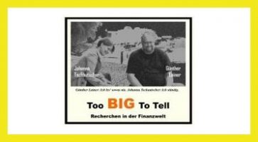 TOO BIG TO TELL (Recherchen in der Finanzwelt)